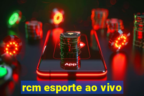 rcm esporte ao vivo